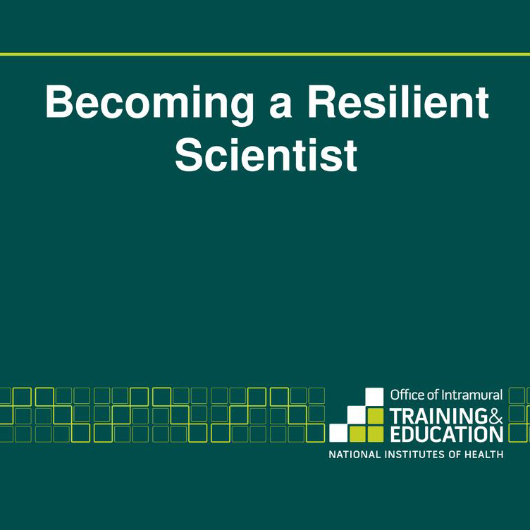 Graphic with text, "Becoming a Resilient Scientist" and logo for the National Institutes of Health Office of Intramural Training & Education